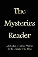 The Mysteries Reader: A Collection of Hebraic Writings on the Mysteries of the Torah 1500425915 Book Cover