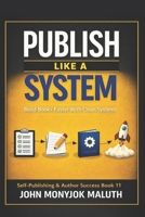 Publish Like a System: Build Books Faster With Clean Systems B0GDQQWH67 Book Cover