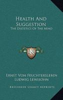 Health and Suggestion: The Dialectics of the Mind 1141230852 Book Cover