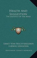 Health and Suggestion: The Dialectics of the Mind 1162981369 Book Cover