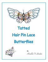 Tatted Hair Pin Lace Butterflies 1500713341 Book Cover