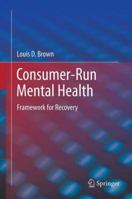 Consumer-Run Mental Health: Framework for Recovery 1461406994 Book Cover
