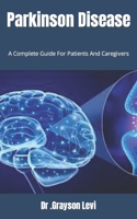Parkinson Disease: A Complete Guide For Patients And Caregivers B0BFDWCXZD Book Cover