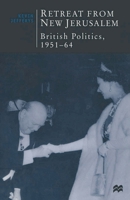 Retreat from New Jerusalem: British Politics, 1951-64 033362971X Book Cover