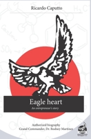 Eagle heart: An entrepreneur's story 9807091217 Book Cover
