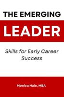 The Emerging Leader: Skills for Early Career Success B0G4HDFN4G Book Cover