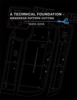 A Technical Foundation - Menswear Pattern Cutting 1784551236 Book Cover