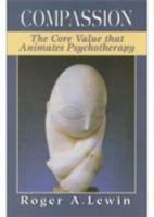 Compassion: The Core Value That Animates Psychotherapy 1568216785 Book Cover