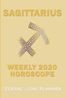 Sagittarius, Weekly 2020 Horoscope Zodiac Goal Planner: 52 Week Zodiac Goal Planner 2020 - Beautiful Astrological Horoscope Cover 12 Month ... Star Sign For Men Women Friends Boo 1674341652 Book Cover