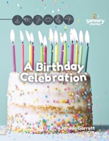A Birthday Celebration: A Sensory Story (Social Story Sensory Stories) B0FLVYNMZ9 Book Cover