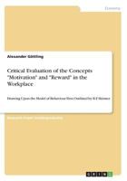 Critical Evaluation of the Concepts Motivation and Reward in the Workplace: Drawing Upon the Model of Behaviour First Outlined by B.F. Skinner 3668553823 Book Cover