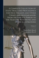 A Complete Collection of State Trials and Proceedings for High Treason and Other Crimes and Misdemeanors from the Earliest Period to the Year 1783, with Notes and Other Illustrations, Volume 6 1018455183 Book Cover