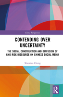 Contending Over Uncertainty: The Social Construction and Diffusion of GMO Risk Discourse on Chinese Social Media (China Perspectives) 104114119X Book Cover