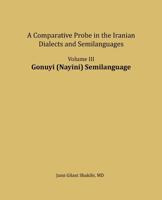 Gonuyi (Nayini) Semilanguage: A Comparative Probe in the Iranian Dialects and Semi-Languages 1981282866 Book Cover