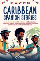 Caribbean Spanish Stories: Learn the most-used Vocabulary and Expressions from Cuba, Puerto Rico, Dominican Republic, Panama and Venezuela with 20 ... (Spanish Short Stories) (Spanish Edition) B0D11HS4SF Book Cover