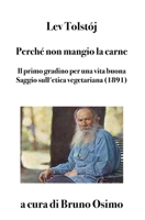 Perché non mangio la carne: Il primo gradino. Saggio per una vita buona 8898467729 Book Cover