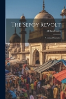 The Sepoy Revolt: A Critical Narrative 1022759582 Book Cover