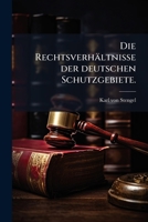 Die Rechtsverhältnisse der deutschen Schutzgebiete. 1272214672 Book Cover