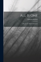 All Is One: A Plea for the Higher Pantheism 1019089466 Book Cover