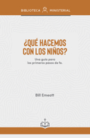¿Qué hacemos con los niños?: Respuestas prácticas sobre el ministerio de niños B0G31XWBXJ Book Cover