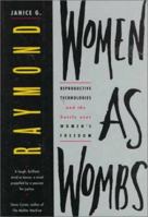Women As Wombs: Reproductive Technologies and the Battle over Women's Freedom 0062508989 Book Cover