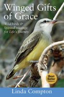 Winged Gifts of Grace: Some Wild Birds & Spirited Musings for Life's Journey 1432771000 Book Cover