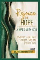 Rejoice in Hope: A Walk With God: Devotions to Be Brave, Embrace Faith, and Deepen Trust B0GQN2KRHY Book Cover