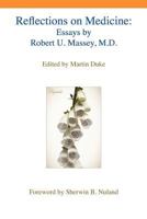 Reflections on Medicine: Essays by Robert U. Massey, M.D. 1884092985 Book Cover