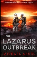 The Lazarus Outbreak: A Plague Walker Pandemic Medical Thriller B094K4Q2C2 Book Cover