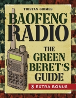 Baofeng Radio: A Green Beret’s Guide to Master Your Communication Skills, Ensure Safety and Elevate Emergency B0CW1J76GT Book Cover