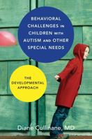Behavioral Challenges in Children with Autism and Other Special Needs: The Developmental Approach 0393709256 Book Cover