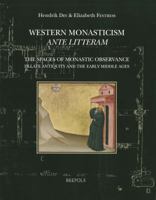 Western Monasticism Ante Litteram: The Spaces of Monastic Observance in Late Antiquity and the Early Middle Ages 2503540910 Book Cover