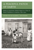 Peaceful Patch of Earth: Blacks in Jamestown, Rhode Island in a Time of Racial Turbulence in America, 1850–1920 0761880755 Book Cover