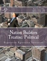 Nation Builders Treatise: Political: Separatist Egression Initiative 1523318449 Book Cover