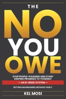 THE NO YOU OWE: STOP PEOPLE-PLEASING AND START KEEPING PROMISES TO YOURSELF B0GRX3319Z Book Cover