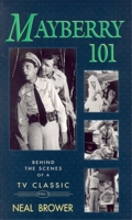 Mayberry 101: Behind the Scenes of a TV Classic 0895872188 Book Cover