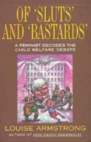 Of Sluts and Bastards: A Feminist Decodes the Child Welfare Debate 1567510663 Book Cover