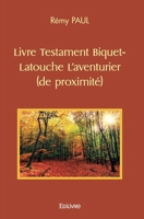 Livre Testament Biquet-Latouche L'aventurier (de proximité) (French Edition) 2414476664 Book Cover