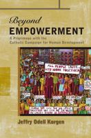 Beyond Empowerment: A Pilgrimage with the Catholic Campaign for Human Development 1626981418 Book Cover