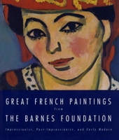 Great French Paintings From The Barnes Foundation: Impressionist, Post-impressionist, and Early Modern 0679762213 Book Cover