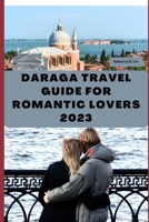 DARAGA TRAVEL GUIDE FOR ROMANTIC LOVERS 2023 B0C9SJJNGQ Book Cover