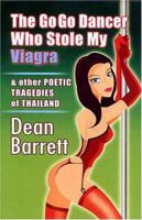 The Go Go Dancer Who Stole My Viagra & Other Poetic Tragedies Of Thailand 096618999X Book Cover