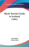 Black’s Guide to Scotland: Picturesque tourist guide 1840 1498184456 Book Cover