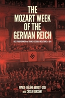 Mozart Week of the German Reich : Nazi Propaganda and Franco-German Relations In 1941 1648251080 Book Cover