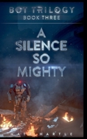 A Silence So Mighty (Bot Trilogy) B0DW1PZSKD Book Cover