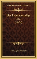 Der Lebensfreudige Jesus (1876) 1166787257 Book Cover