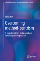 Overcoming method-centrism: A transdisciplinary meta-paradigm to tackle psychology’s crises 3031444272 Book Cover