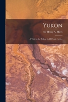 Yukon [microform]: a Visit to the Yukon Gold-fields: Letter 101536960X Book Cover