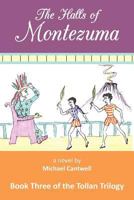 The Halls of Montezuma: Book Three of the Tollan Trilogy 1475958471 Book Cover