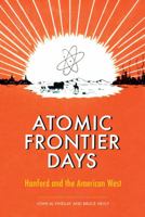 Atomic Frontier Days: Hanford and the American West 029599097X Book Cover